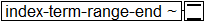 Tree-view of <index-term-range-end> content. Text version on <index-term-range-end> page in “Models and Context/Description”.